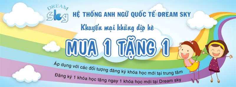 DREAM SKY TRIỂN KHAI CHƯƠNG TRÌNH KHUYẾN MẠI MUA 1 TẶNG 1