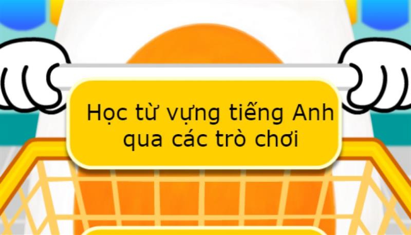 Những trò chơi học tiếng anh thú vị nhất cho bé tại nhà