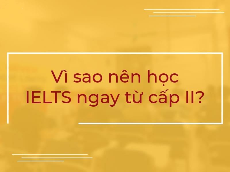 LUYỆN THI CHỨNG CHỈ IELTS DÀNH CHO HỌC SINH CẤP 2