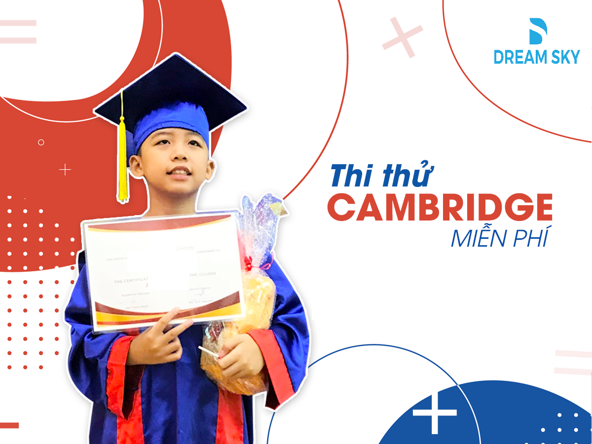 CƠ HỘI THI THỬ CHỨNG CHỈ CAMBRIDGE MIỄN PHÍ TẠI DREAM SKY