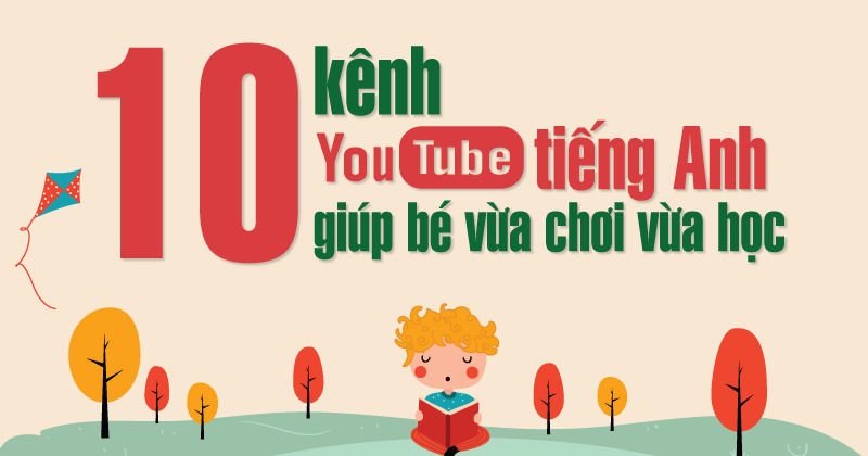 Top 10 kênh Youtube học từ vựng tiếng Anh hiệu quả cho trẻ em