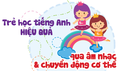 Âm nhạc và vận động - phương pháp hiệu quả nhất giúp trẻ học tiếng Anh tốt