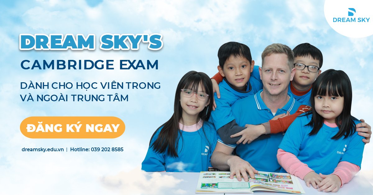 THÔNG BÁO: TỔ CHỨC KỲ THI DREAM SKY'S CAMBRIDGE EXAM 2022