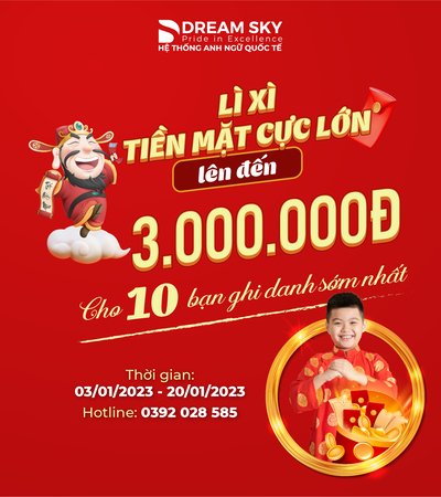 DREAM SKY LÌ XÌ CỰC LỚN LÊN TỚI 3.000.000 TIỀN MẶT CHO 10 BẠN GHI DANH SỚM NHẤT