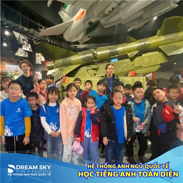 Học sinh Dream Sky tham quan Bảo tàng Quân sự Việt Nam - Trải nghiệm ý nghĩa