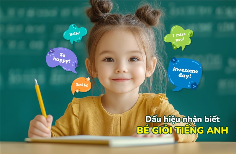 Dấu hiệu nhận biết bé giỏi tiếng Anh và cách giúp bé học giỏi mỗi ngày