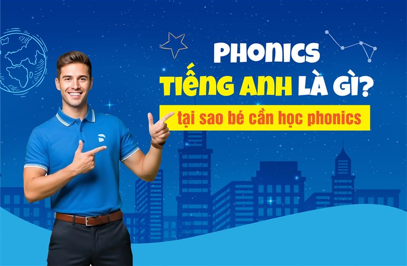 Phonics tiếng Anh là gì? Tại sao bé cần học Phonics