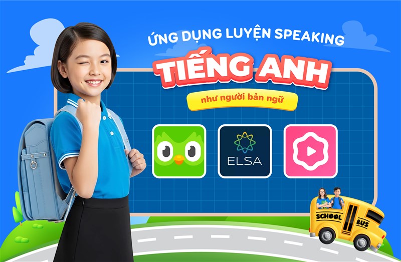 Ứng dụng luyện speaking tiếng Anh như người bản ngữ. Bé đã sẵn sàng thử
