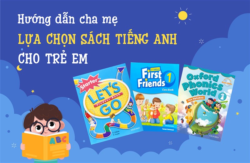 Hướng dẫn cha mẹ lựa chọn sách tiếng Anh cho trẻ em