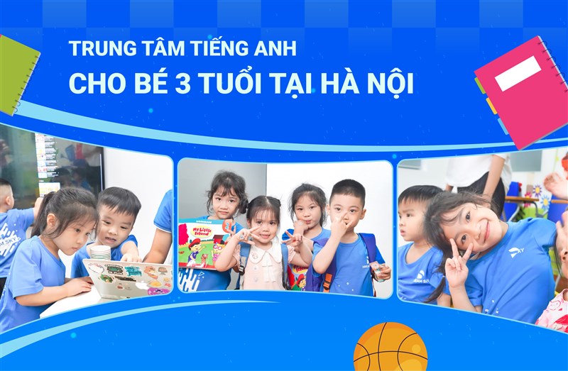 Trung tâm tiếng Anh cho bé 3 tuổi tại Hà Nội