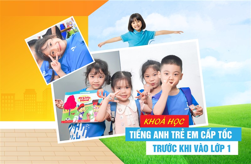Khoá học tiếng Anh trẻ em cấp tốc trước khi vào lớp 1