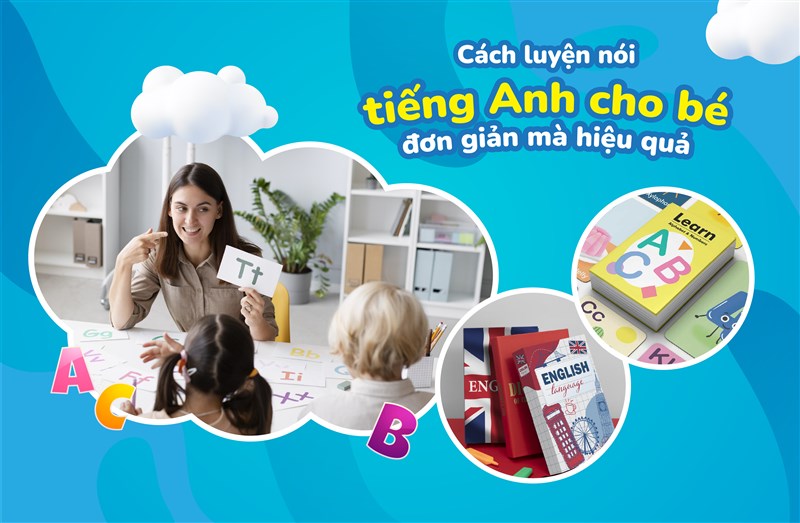 Cách luyện nói tiếng Anh cho bé đơn giản mà hiệu quả