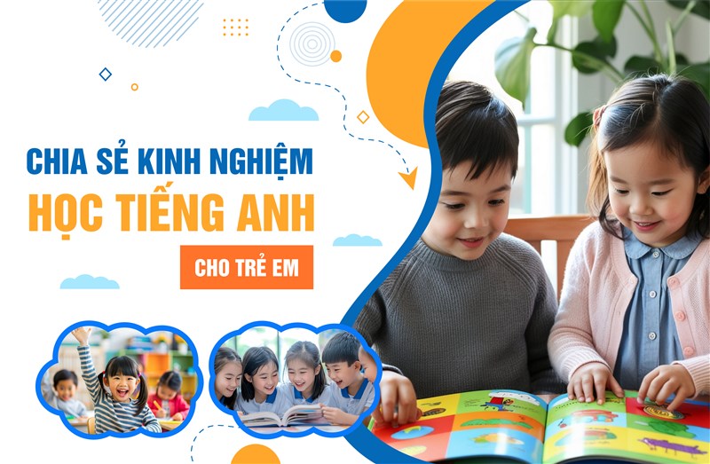 Chia sẻ kinh nghiệm học tiếng anh cho trẻ em