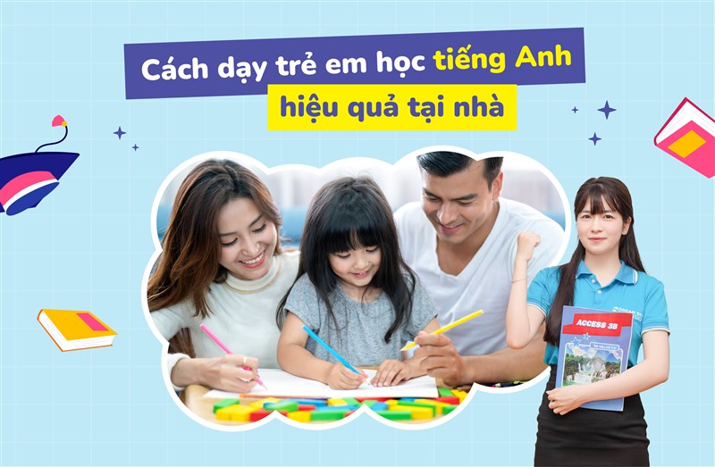 Cách dạy trẻ em học tiếng anh hiệu quả	Cách dạy trẻ em học tiếng anh hiệu quả tại nhà