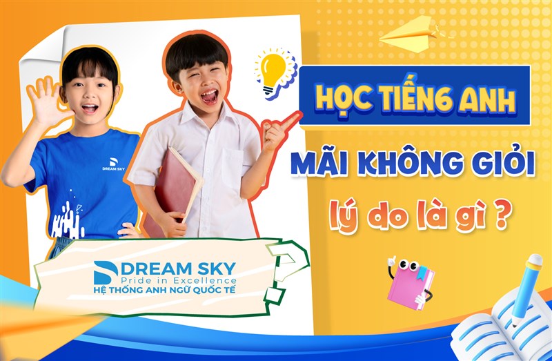 Học tiếng Anh mãi không giỏi, lý do là gì?