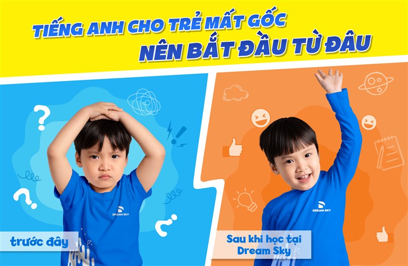 Tiếng Anh cho trẻ em mất gốc nên bắt đầu từ đâu, như thế nào