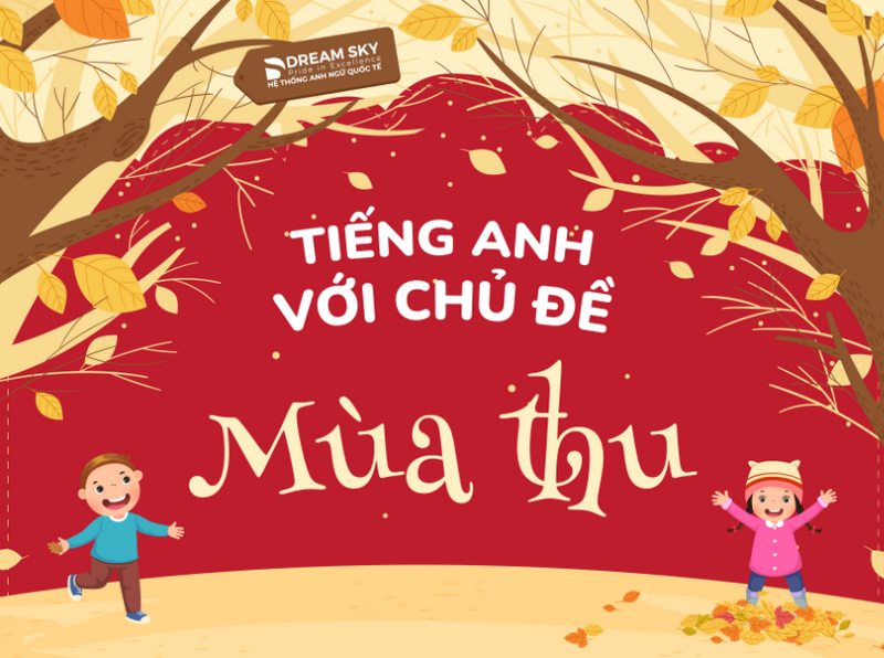 🍁🍁 TIẾNG ANH VỚI CHỦ ĐỀ MÙA THU