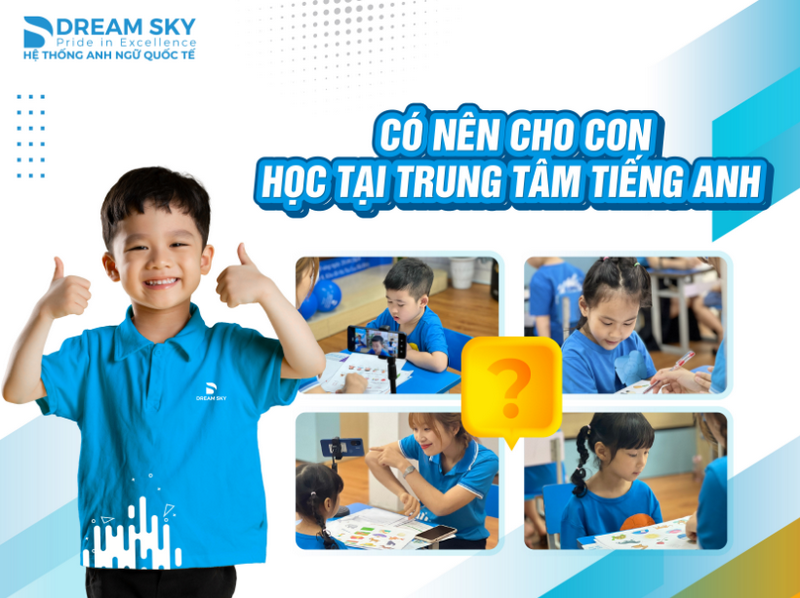 Có nên cho con học tại Trung tâm Tiếng Anh cho trẻ em không?