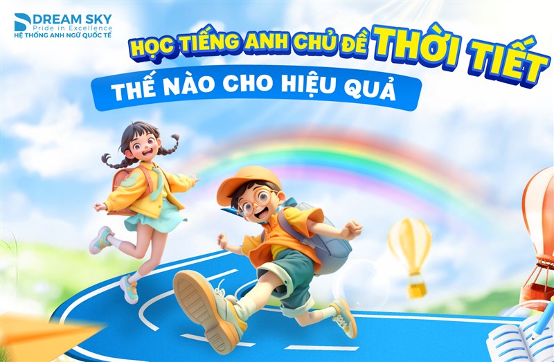 Học tiếng Anh với chủ đề thời tiết thế nào cho hiệu quả?