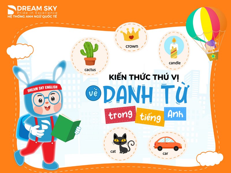 Kiến thức thú vị về danh từ trong tiếng Anh