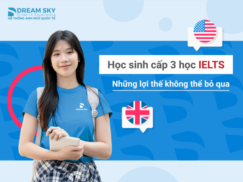 Học sinh cấp 3 học IELTS: Những lợi thế không thể bỏ qua