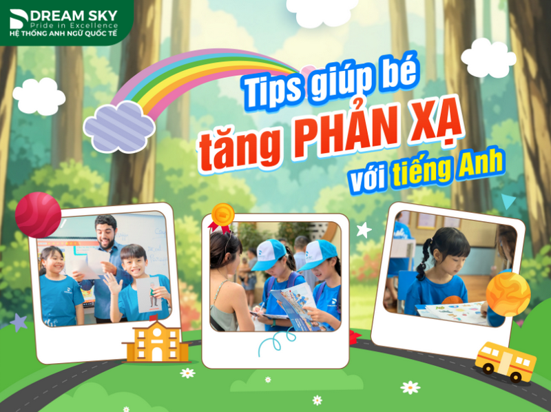 Tips giúp bé tăng phản xạ với tiếng Anh, học nhanh - nhớ lâu