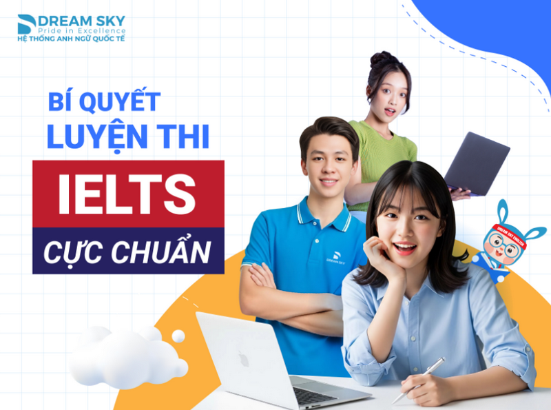 Bí quyết luyện thi IELTS cực chuẩn [ BẠN NHẤT ĐỊNH PHẢI BIẾT]