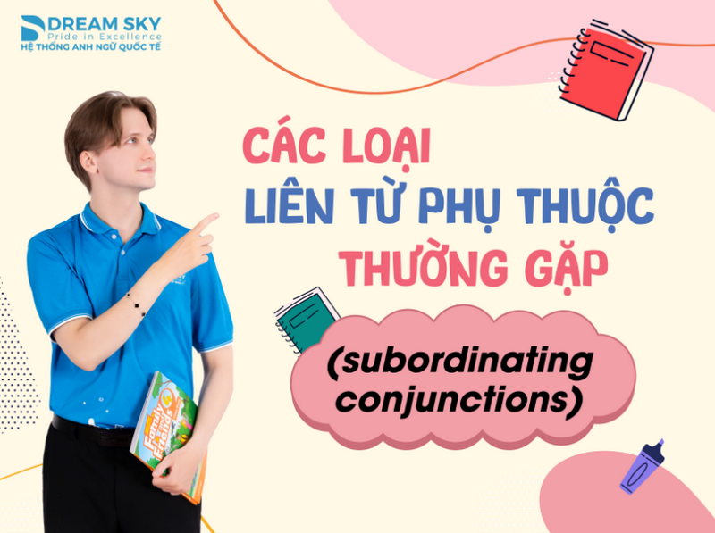 Các loại liên từ phụ thuộc thường gặp