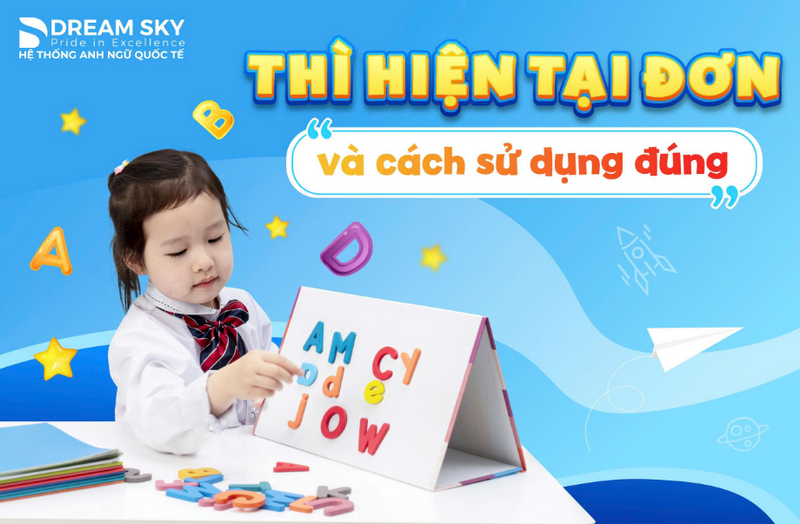 Thì hiện tại đơn và cách sử dụng đúng