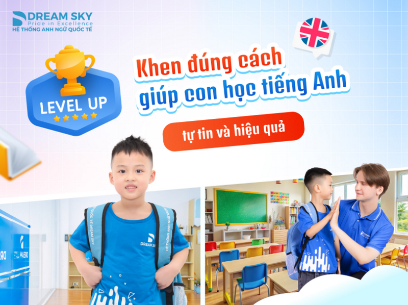 Khen đúng cách giúp con học tiếng Anh tự tin và hiệu quả