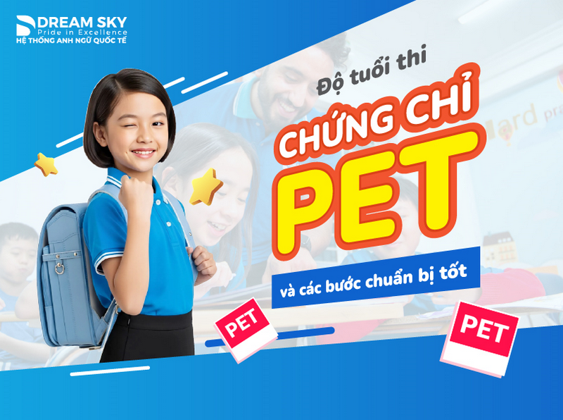 Độ tuổi thi chứng chỉ PET và các bước chuẩn bị tốt