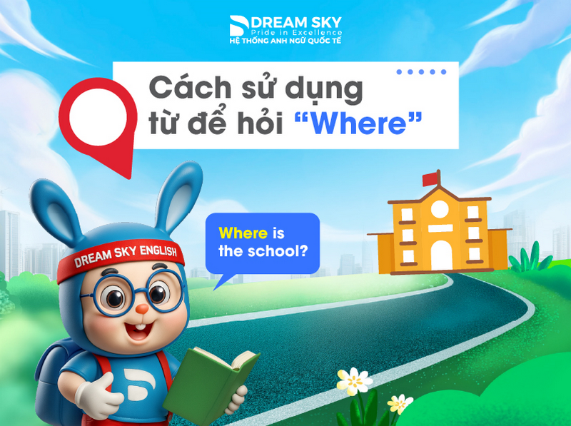 Cách sử dụng từ để hỏi “Where”