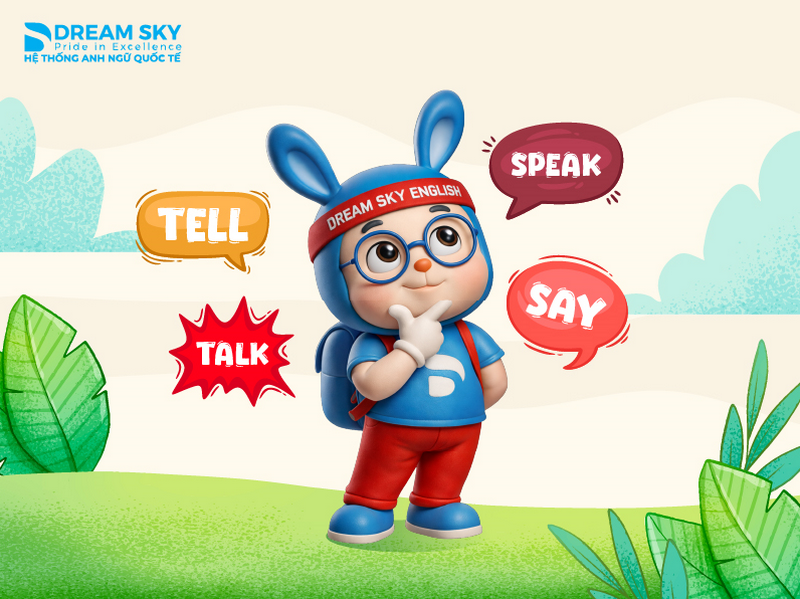 Sự khác biệt giữa Tell - Talk - Say - Speak