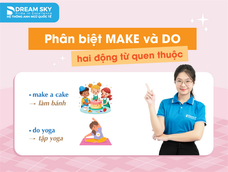 Phân biệt make và do - hai động từ quen thuộc