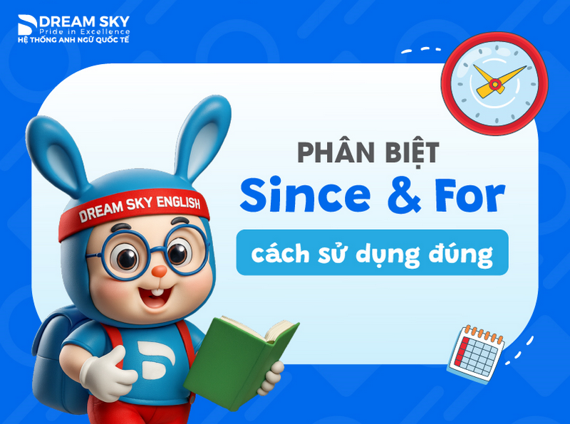 Phân biệt since và for, cách sử dụng đúng