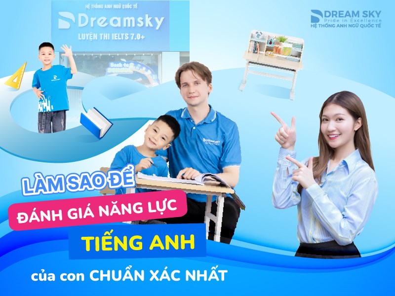 Làm sao để ba mẹ đánh giá năng lực tiếng Anh của con chuẩn xác nhất