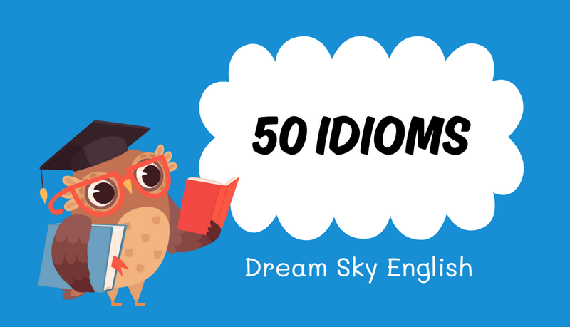 Tổng hợp 50 idioms tiếng Anh thông dụng và cách học nhanh