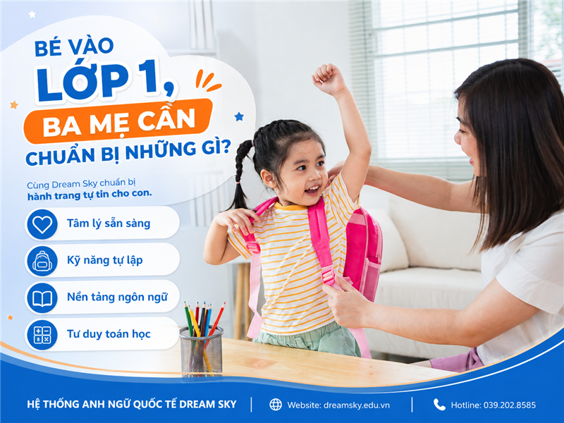 Bé vào lớp 1, ba mẹ cần chuẩn bị những gì?