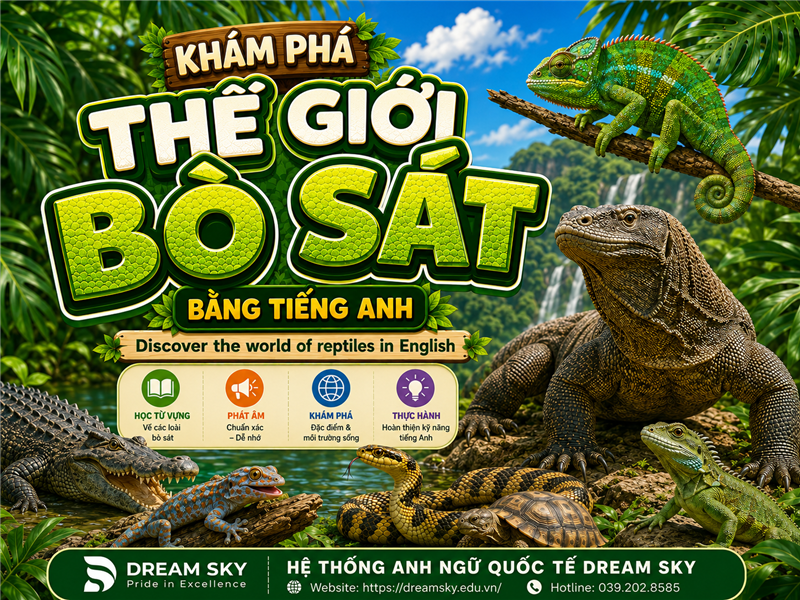 Khám phá thế giới bò sát bằng tiếng Anh