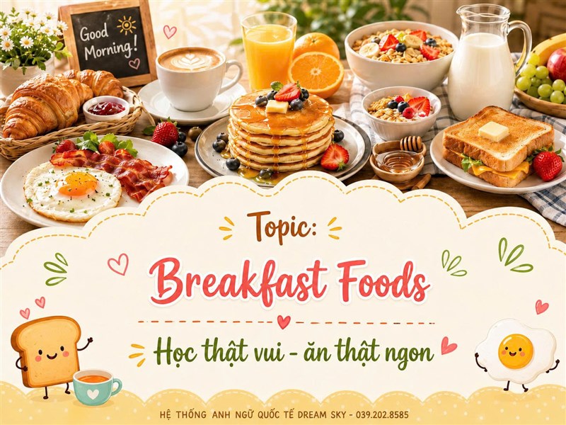 Tiếng Anh chủ đề Breakfast Foods: Học vui, ăn ngon mỗi ngày