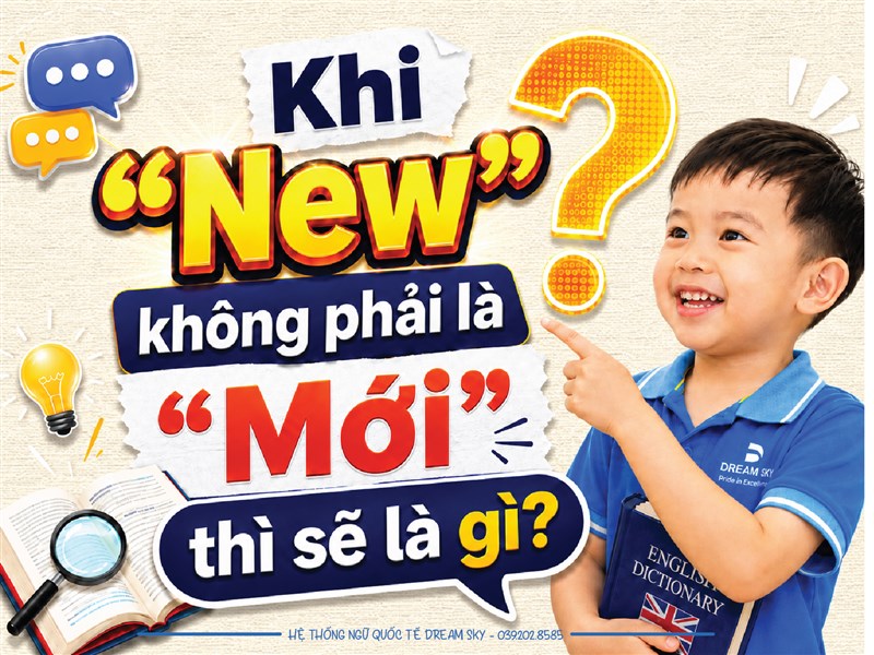 Khi "New" không phải là "Mới" thì sẽ là gì? Tiếng Anh siêu thú vị